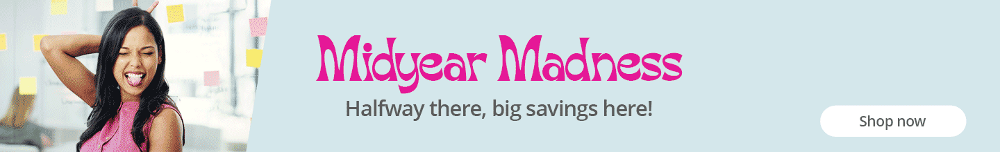 Midyear Madness - Halfway there, big savings here!