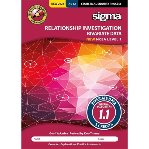 Sigma AS 1.1 Relationship Investigation Bivariate Data Workbook NCEA Level 1 Year 11 9781991124029