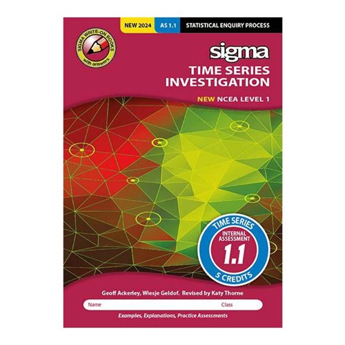 Sigma AS 1.1 Time Series Investigation Workbook NCEA Level 1 Year 11 9781991124043